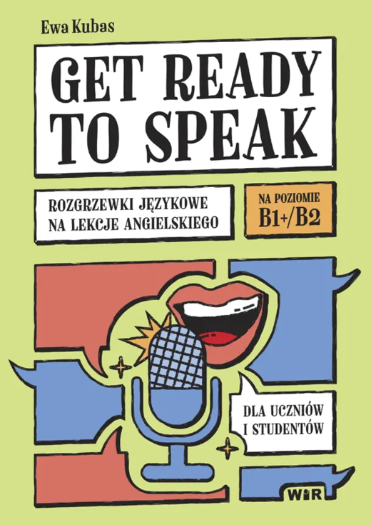 okładka Get ready to speak Rozgrzewki językowe na lekcje angielskiego dla uczniów i studentów Poziom B1+/B2 książka | Ewa Kubas