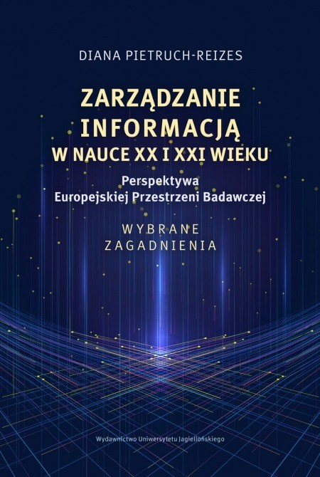 okładka Zarządzanie informacją w nauce XX i XXI wieku książka | Pietruch-Reizes Diana