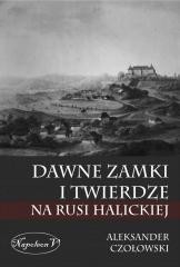 okładka Dawne zamki i twierdze na Rusi Halickiej książka | Aleksander Czołowski