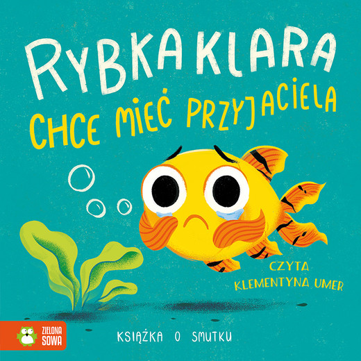 okładka Rybka Klara chce mieć przyjaciela. Książka o smutku audiobook | MP3 | Zenon Łapka