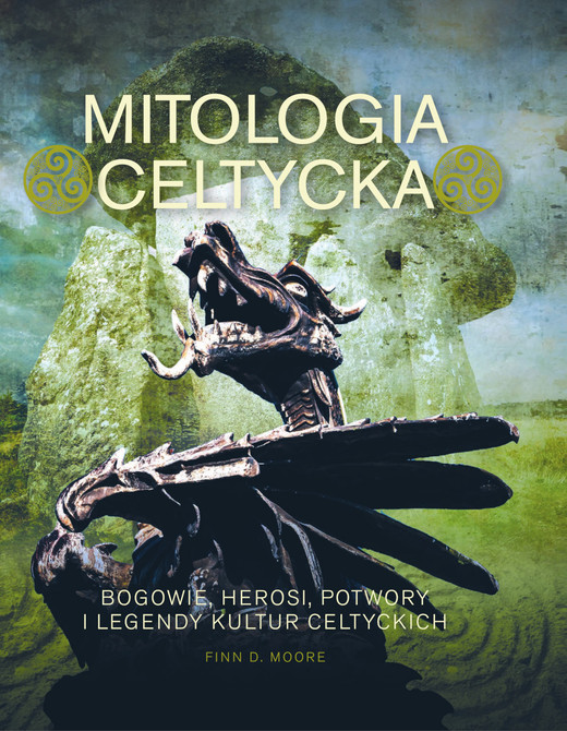 okładka Mitologia celtycka. Bogowie, herosi, potwory i legendy kultur celtyckich książka | Finn D.Moore