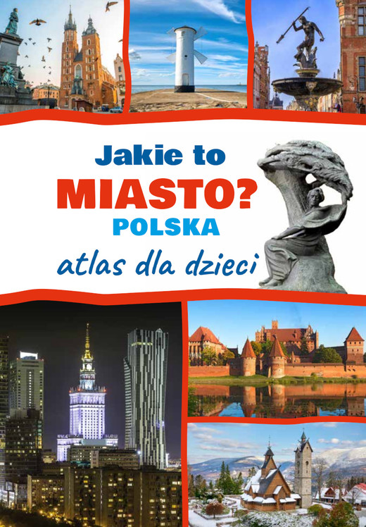 okładka Jakie to miasto? POLSKA. Atlas dla dzieci książka | Monika Płóciennik