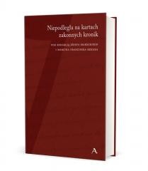okładka Niepodległa na kartach zakonnych kronik książka | Marcin FranciszekRdzak, red. JózefMarecki
