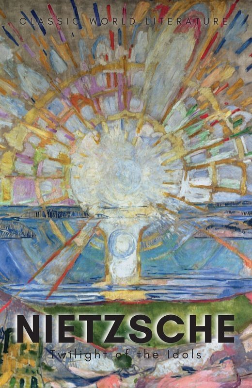 okładka Twilight of the Idols with The Antichrist and Ecce Homo. Classics of World Literature wer. angielska książka | Friedrich Nietzsche