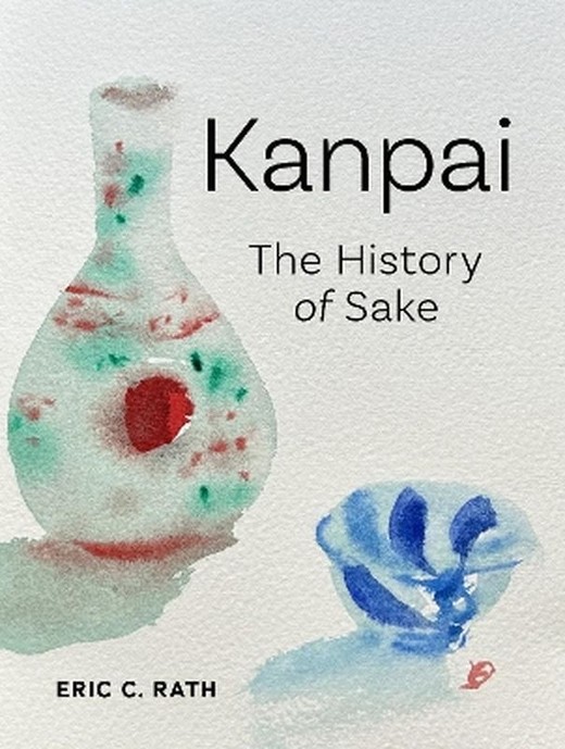 okładka Kanpai: The History of Sake książka | Eric C.Rath