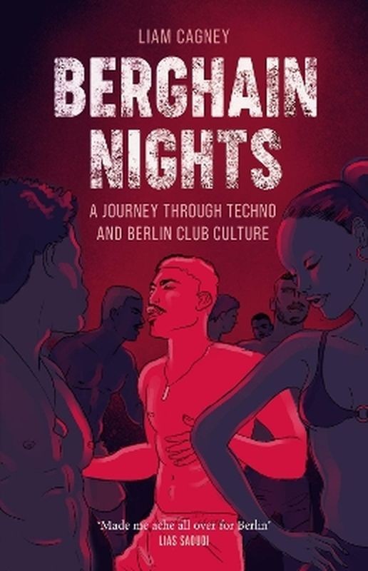 okładka Berghain Nights. A Journey through Techno and Berlin Club Culture książka | Liam Cagney