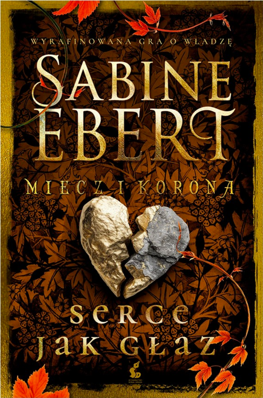 okładka Miecz i korona. Serce jak głaz.. Miecz i korona. 4. Miecz i korona. 4 książka | Sabine Ebert