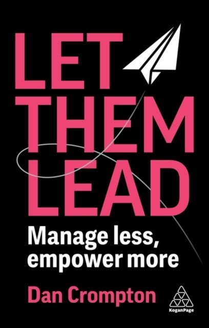 okładka Let Them Lead. Manage less, empower more książka | Dan Crompton