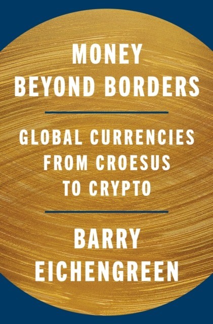 okładka Money Beyond Borders. Global Currencies from Croesus to Crypto książka | Barry Eichengreen