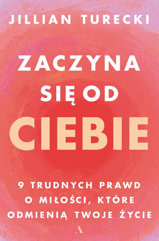 okładka Zaczyna się od Ciebie książka | Jillian Turecki