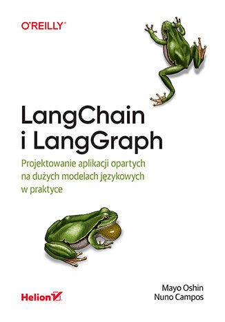 okładka LangChain i LangGraph. Projektowanie aplikacji opartych na dużych modelach językowych w praktyce książka | Nuno Campos, Mayo Oshin