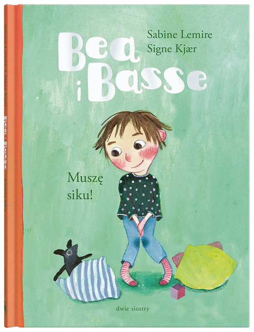 okładka Muszę siku! Bea i Basse książka | Sabine Lemire