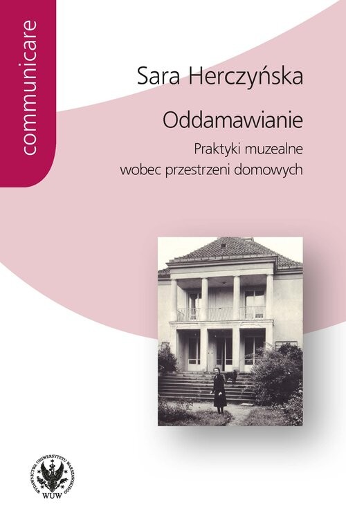 okładka Oddamawianie. Praktyki muzealne wobec przestrzeni domowych książka | Herczyńska Sara