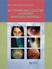 okładka Autoimmunologiczne choroby narządu wzroku książka | Agnieszka Kubicka-Trząska, Kański JacekJ.