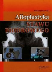okładka Alloplastyka stawu biodrowego książka | Pozowski Andrzej