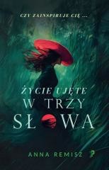 okładka Życie ujęte w trzy słowa książka | Anna Remisz