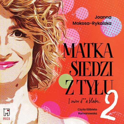 okładka Matka siedzi z tyłu 2. I znów d**a blada audiobook | MP3 | Joanna Mokosa-Rykalska