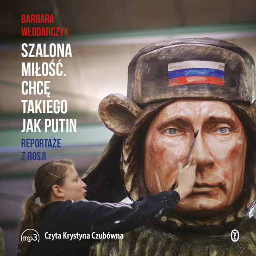okładka Szalona miłość. Chcę takiego jak Putin audiobook | MP3 | Barbara Włodarczyk