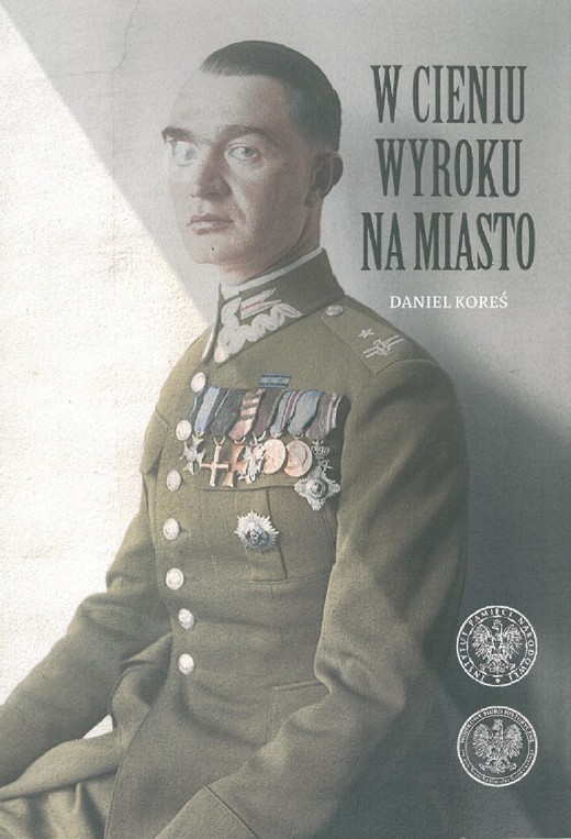 okładka W cieniu wyroku na miasto. Pułkownik dyplomowany Józef Szostak ,,Filip" (1897-1984). Biografia szefa Oddziału III i szefa operacji KG AK ebook | epub, mobi | Maciej Korkuć