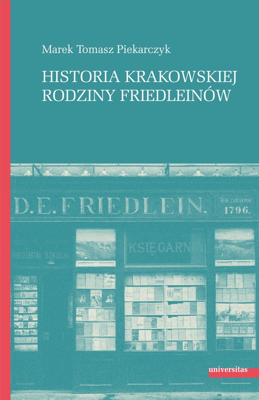 okładka Historia krakowskiej rodziny Friedleinów ebook | epub, mobi, pdf | Marek Tomasz Piekarczyk