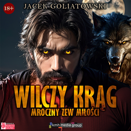 okładka Wilczy krąg. Mroczny zew miłości audiobook | MP3 | Goliatowski Jacek