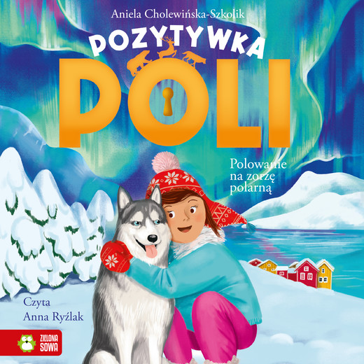 okładka Pozytywka Poli. Polowanie na zorzę polarną audiobook | MP3 | Aniela Cholewińska-Szkolik