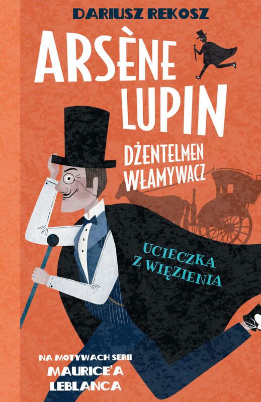 okładka Arsène Lupin – dżentelmen włamywacz. Tom 3. Ucieczka z więzienia ebook | epub, mobi | Dariusz Rekosz, Maurice Leblanc