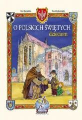 okładka O polskich świętych dzieciom książka | Ewa Skarżyńska, Paweł Kołodziejski