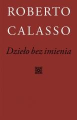 okładka Dzieło bez imienia książka | Roberto Calasso