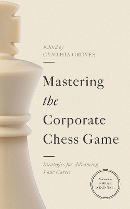 okładka Mastering the Corporate Chess Game. Strategies for Advancing Your Career książka | Cynthia Groves