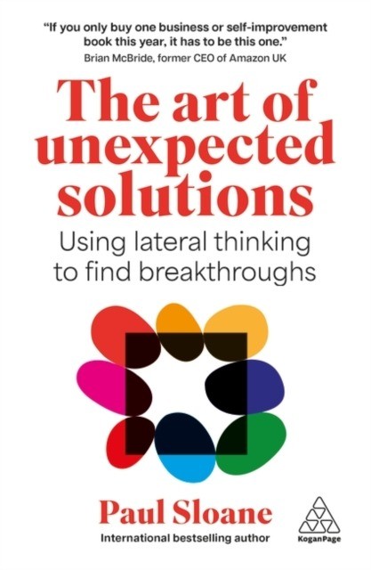 okładka The Art of Unexpected Solutions. Using Lateral Thinking to Find Breakthroughs książka | Paul Sloane