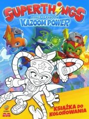 okładka SuperThings Kazoom Power. Książka do kolorowania książka | Praca Zbiorowa
