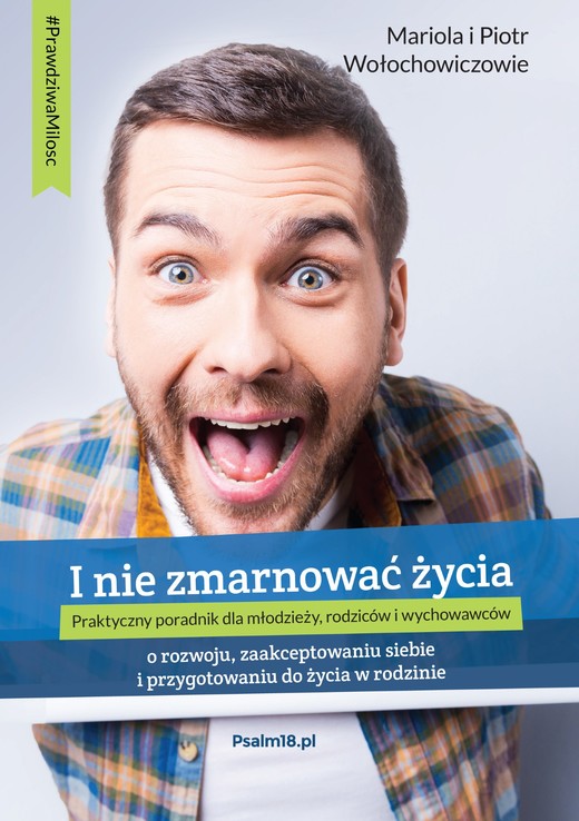 okładka I NIE ZMARNOWAĆ ŻYCIA ebook | epub, mobi | Wołochowicz Mariola, Piotr Wołochowicz