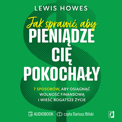okładka Jak sprawić, aby pieniądze cię pokochały. 7 sposobów, aby osiągnąć wolność finansową i wieść bogatsze życie audiobook | MP3 | Lewis Howes