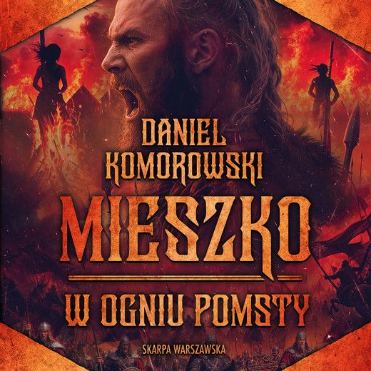 okładka Mieszko. W ogniu pomsty audiobook | MP3 | Daniel Komorowski