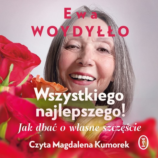 okładka Wszystkiego najlepszego! Jak dbać o własne szczęście audiobook | MP3 | Ewa Woydyłło