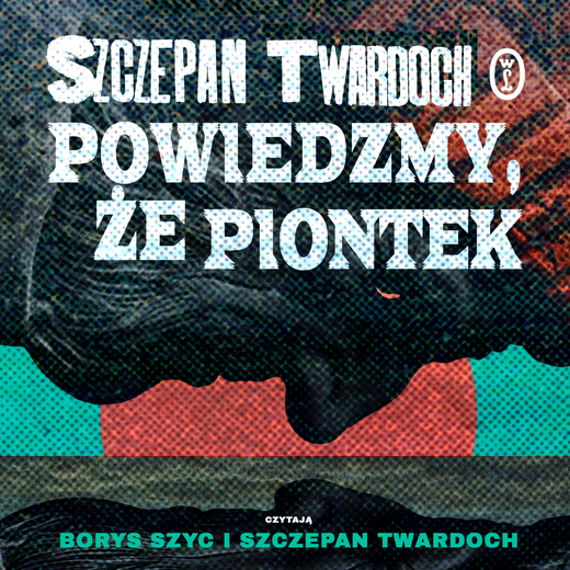 okładka Powiedzmy, że Piontek audiobook | MP3 | Szczepan Twardoch