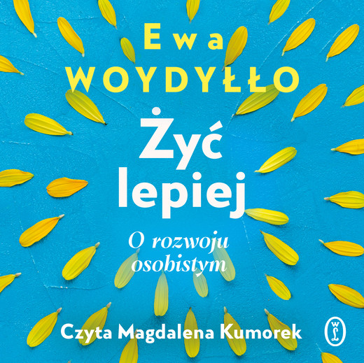 okładka Żyć lepiej audiobook | MP3 | Ewa Woydyłło