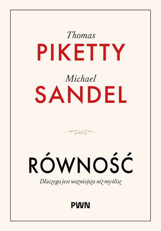 okładka Równość. Dlaczego jest ważniejsza niż myślisz książka | Michael Sandel, Thomas Piketty