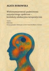 okładka Wielowymiarowość podmiotowa autystycznego spektrum książka | Agata Borowska