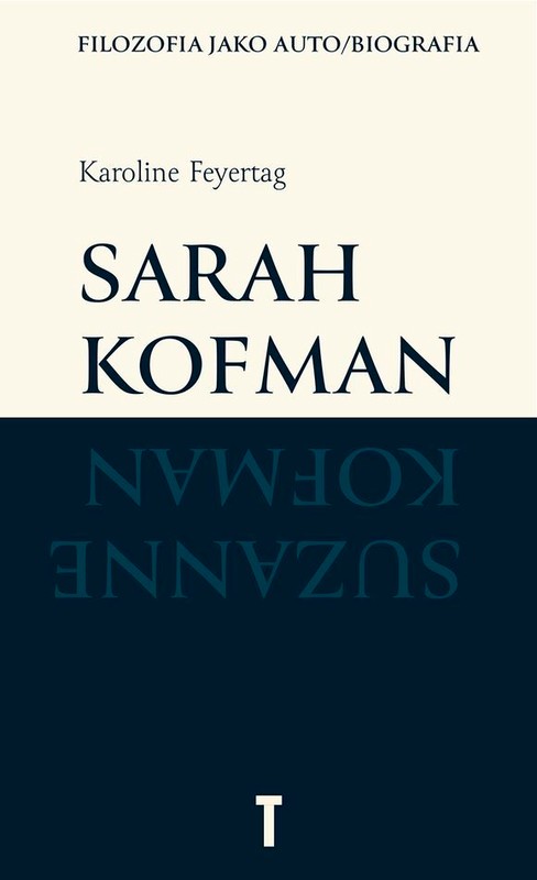 okładka Sarah Kofman. Filozofia jako auto/biografia książka | Karoline Feyertag