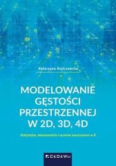 okładka Modelowanie gęstości przestrzennej w 2D, 3D, 4D książka | Katarzyna Kopczewska