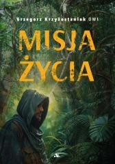 okładka Misja życia książka | Grzegorz KrzyżostaniakOMI