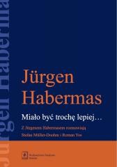 okładka Miało być trochę lepiej. Z Jurgenem Habermasem... książka | Jürgen Habermas, Roman Yos, Stefan Mller-Doohm