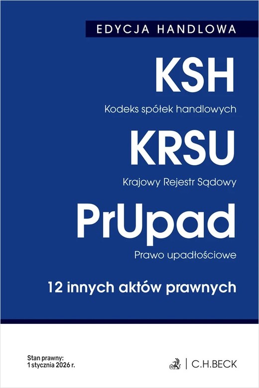 okładka EDYCJA HANDLOWA. Kodeks spółek handlowych. Krajowy Rejestr Sądowy. Prawo upadłościowe. 12 innych aktów prawnych wyd. 41 książka | Opracowanie zbiorowe