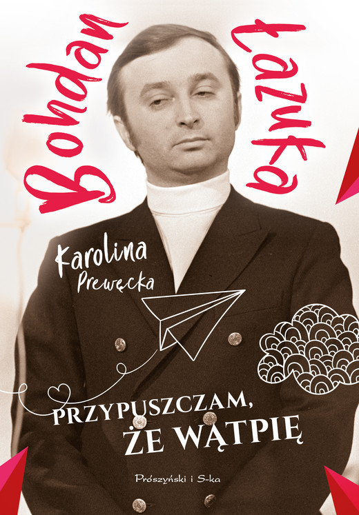 okładka Przypuszczam, że wątpię książka | Karolina Prewęcka, Bohdan Łazuka