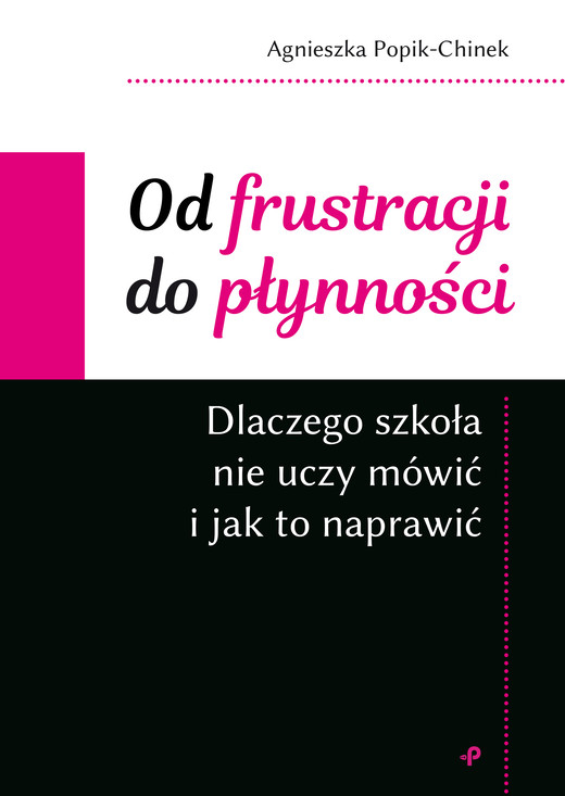 okładka Od frustracji do płynności. Dlaczego szkoła nie uczy mówić i jak to naprawić książka | Popik-Chinek Agnieszka