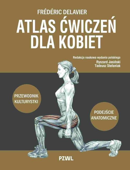 okładka Atlas ćwiczeń dla kobiet Przewodnik kulturystki. Podejście anatomiczne książka | Stefaniak Tadeusz, Jasiński Ryszard