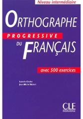 okładka Orthographe progressive du francais... książka | Jean-Michel Robert, Chollet Isabelle