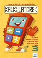 okładka Kalkulatorek. Zadania konkursowe z matematyki SP 3 książka | Danuta Wójcik, Dejko Jadwiga